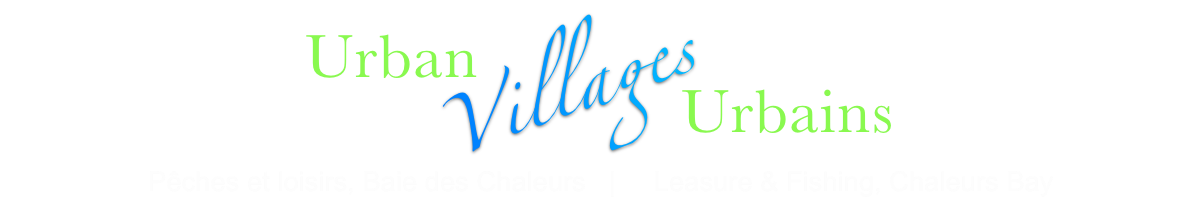 Collection Villages Urbains PÊCHES DANS LA BAIE DES CHALEUR | Urban Villages Collection FISHING IN CHALEURS BAY
