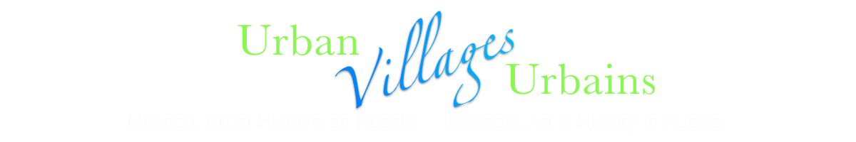 Collection Villages Urbains MOSCOU, ART ET HISTOIRE EN RUSSIE | MOSCOW, ART & HISTORY IN RUSSIA Urban Villages Collection